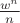 $\frac{w^n}{n}$