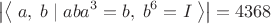 $$\left|\left\langle\;a,\;b\;|\;aba^3=b,\;b^6=I\;\right\rangle\right|=4368$$