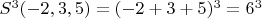 $S^3(-2,3,5)=(-2+3+5)^3=6^3$