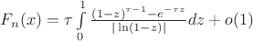$F_n(x) = \tau \int \limits_0^1 \frac{(1-z)^{\tau - 1} - e^{-\tau z}}{|\ln (1-z)|}dz + o(1)$