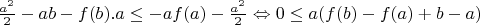 $ \frac{a^2}{2} -ab -f(b).a \leq -af(a) -\frac{a^2}{2} \Leftrightarrow 0 \leq a(f(b)-f(a)+ b-a) $