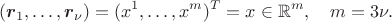 $$(\boldsymbol r_1,\ldots,\boldsymbol r_\nu)=(x^1,\ldots,x^m)^T=x\in\mathbb{R}^m,\quad m=3\nu.$$