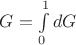 $G = \int \limits_0^1 dG$