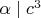 $\alpha \mid c^3$