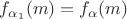 $f_{\alpha_1}(m) = f_{\alpha}(m)$