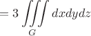 $$= 3 \iiint\limits_{G}^{} dxdydz $$