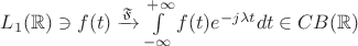 $L_1(\mathbb R)\ni f(t)\xrightarrow{\mathfrak F} \int\limits_{-\infty}^{+\infty}f(t)e^{-j\lambda t}dt\in CB(\mathbb R)$
