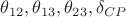 $\theta_{12},\theta_{13},\theta_{23},\delta_{CP}$