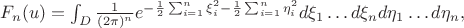$F_n(u) =\int_D \frac{1}{(2\pi)^n} e^{-\frac{1}{2} \sum_{i=1}^n \xi_i^2 - \frac{1}{2} \sum_{i=1}^n \eta_i^2 } d \xi_1 \ldots d \xi_n d \eta_1 \ldots d\eta_n,$