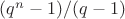 $\math (q^n-1)/(q-1)$