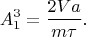 $$A_1^3=\frac{2Va}{m\tau}.$$