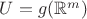 $U=g(\mathbb{R}^m)$