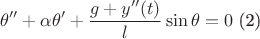 $$
\theta '' + \alpha \theta ' + \frac{g+y''(t)}{l} \sin \theta = 0  \text{ (2)} 
$$