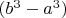 $(b^3-a^3)$