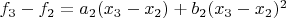 $\quad f_3-f_2=a_2(x_3-x_2)+b_2(x_3-x_2)^2$