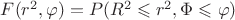 $F(r^2,\varphi) = P(R^2\leqslant r^2, \Phi \leqslant \varphi)$