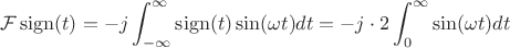 $$ \mathcal{F} \operatorname{sign}(t) = -j  \int_{-\infty}^{\infty} \operatorname{sign}(t)  \sin(\omega t) dt = -j \cdot 2 \int_{0}^{\infty} \sin(\omega t) dt$$
