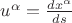 $u^{\alpha}=\frac{dx^{\alpha}}{ds}$ $u^{\alpha}=\frac{dx^{\alpha}}{ds}$