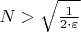 $N > \sqrt{\frac{1}{2\cdot\varepsilon}}$