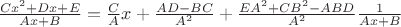 $\frac{Cx^2+Dx+E}{Ax+B}=\frac{C}{A}x+\frac{AD-BC}{A^2}+\frac{EA^2+CB^2-ABD}{A^2}\frac{1}{Ax+B}$