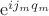 $\mathrm{e}^{ij_mq_m}$