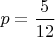 $p=\dfrac{5}{12}$