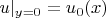 $u|_{y=0}=u_0(x)$