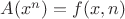 $A(x^n) = f(x, n)$