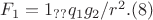 $F_1  = 1_{??} q_1g_2/r^2.                    (8)$