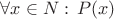 $\forall x \in N :\,P(x)$
