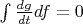 $\int \frac {dg} {dt}df=0$