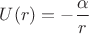 $U(r)=-\dfrac{\alpha}{r}$