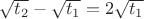 $\sqrt{t_2}-\sqrt{t_1}=2\sqrt{t_1}$