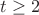$t\ge 2$