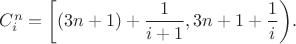 $C^n_i=\bigg[(3n+1)+\dfrac{1}{i+1}, 3n+1+\dfrac{1}{i} \bigg).$ $C^n_i=\bigg[(3n+1)+\dfrac{1}{i+1}, 3n+1+\dfrac{1}{i} \bigg).$