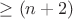 $ \ge (n+2)$
