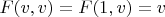 $F(v,v)=F(1,v)=v$