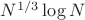 $N^{1/3}\log{N}$