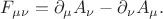 $F_{\mu\nu}=\partial_{\mu}A_{\nu}-\partial_{\nu}A_{\mu}.$