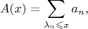 $$A(x)=\sum \limits_{\lambda_n \leqslant x}a_n,$$
