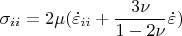 \[
\sigma _{ii}  = 2\mu (\dot \varepsilon _{ii}  + \frac{{3\nu }}{{1 - 2\nu }}\dot \varepsilon _{} )
\]