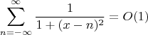 $$\sum_{n=-\infty}^\infty\frac1{1+(x-n)^2}=O(1)$$