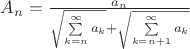$A_n = \frac{a_n}{\sqrt{\sum\limits_{k=n}^{\infty}a_k} +\sqrt{\sum\limits_{k=n+1}^{\infty}a_k}}$