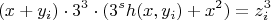 $$(x+y_i) \cdot 3^3   \cdot (3^s h(x,y_i)+x^2)=z_i^3$$