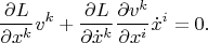 $$\frac{\partial L}{\partial x^k}v^k+\frac{\partial L}{\partial \dot x^k}\frac{\partial v^k}{\partial x^i}\dot x^i=0.$$