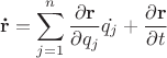 $$\mathbf{\dot{r}}=\sum_{j=1}^{n}\frac{\partial \mathbf{r}}{\partial q_j} \dot{q_j}+\frac{\partial \mathbf{r}}{\partial t}$$