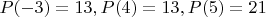$P(-3)=13,P(4)=13,P(5)=21$