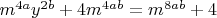 $m^{4a}y^{2b}+4m^{4ab}=m^{8ab}+4$