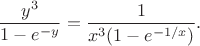 $$\frac{y^3}{1-e^{-y}} = \frac{1}{x^3(1-e^{-1/x})}.$$