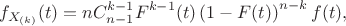 $$
f_{X_{(k)}}(t)=n C_{n-1}^{k-1}F^{k-1}(t)\left(1-F(t)\right)^{n-k}f(t),
$$